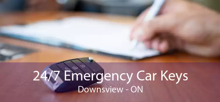 24/7 Emergency Car Keys Downsview - ON