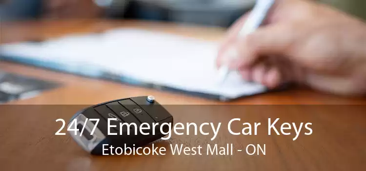 24/7 Emergency Car Keys Etobicoke West Mall - ON