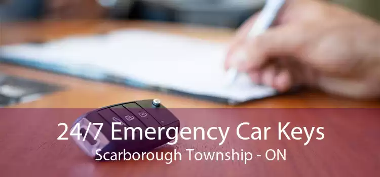 24/7 Emergency Car Keys Scarborough Township - ON