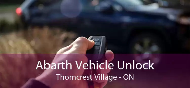 Abarth Vehicle Unlock Thorncrest Village - ON
