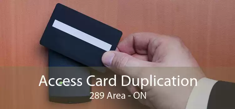 Access Card Duplication 289 Area - ON