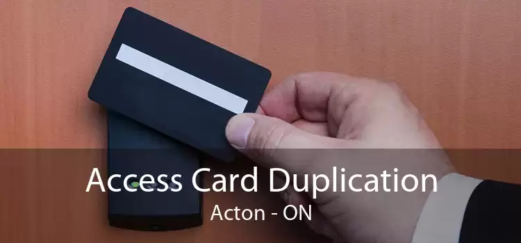 Access Card Duplication Acton - ON