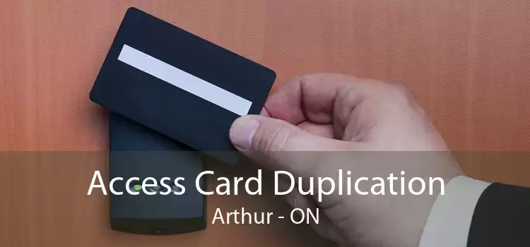 Access Card Duplication Arthur - ON