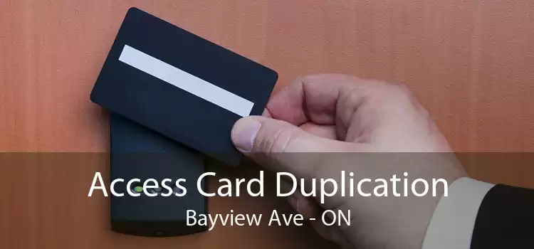 Access Card Duplication Bayview Ave - ON