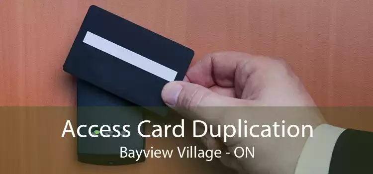 Access Card Duplication Bayview Village - ON