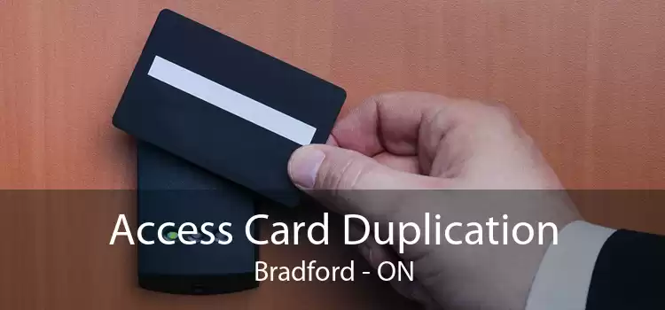 Access Card Duplication Bradford - ON