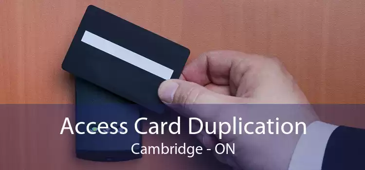 Access Card Duplication Cambridge - ON