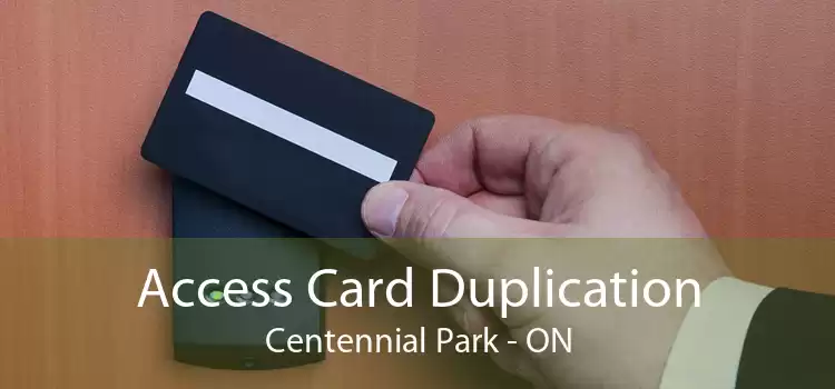 Access Card Duplication Centennial Park - ON