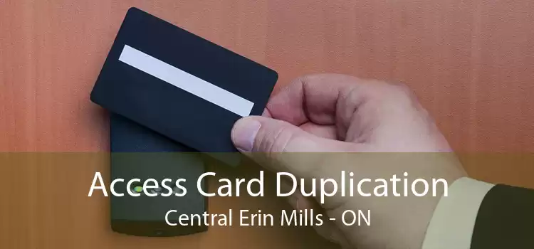 Access Card Duplication Central Erin Mills - ON