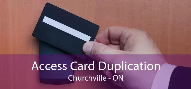 Access Card Duplication Churchville - ON