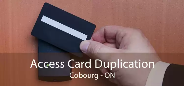 Access Card Duplication Cobourg - ON