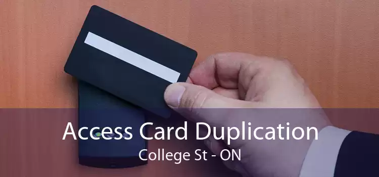 Access Card Duplication College St - ON