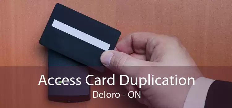 Access Card Duplication Deloro - ON