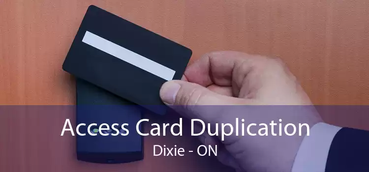 Access Card Duplication Dixie - ON