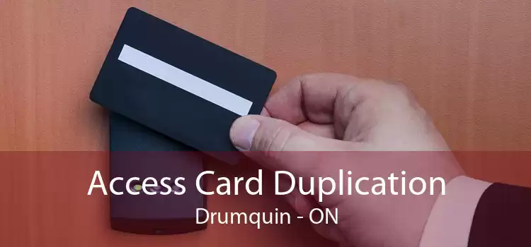 Access Card Duplication Drumquin - ON