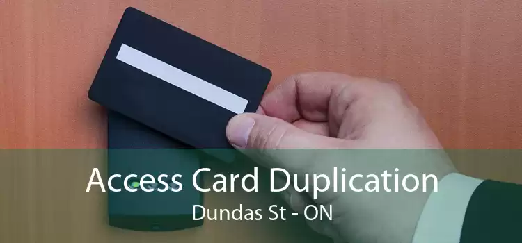 Access Card Duplication Dundas St - ON