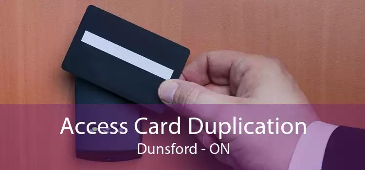 Access Card Duplication Dunsford - ON