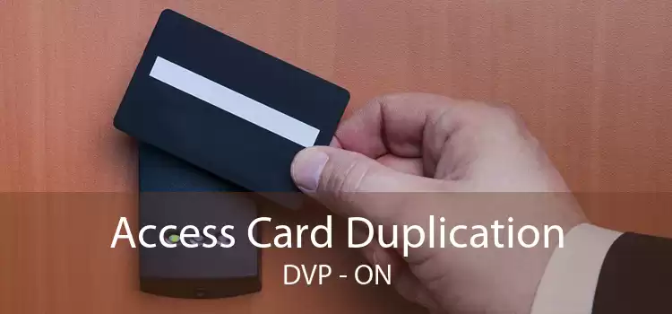 Access Card Duplication DVP - ON
