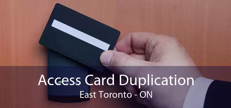 Access Card Duplication East Toronto - ON