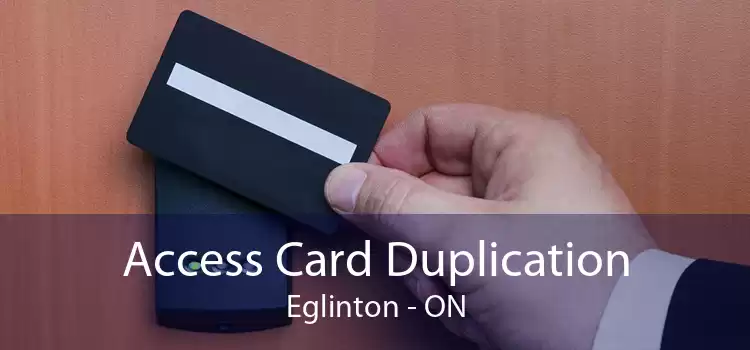 Access Card Duplication Eglinton - ON