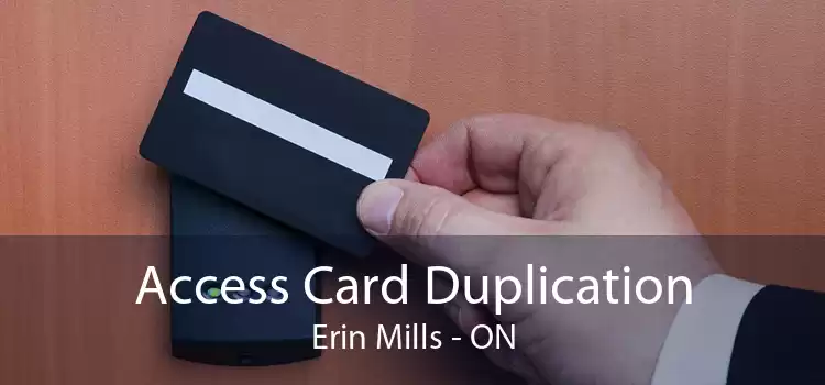 Access Card Duplication Erin Mills - ON