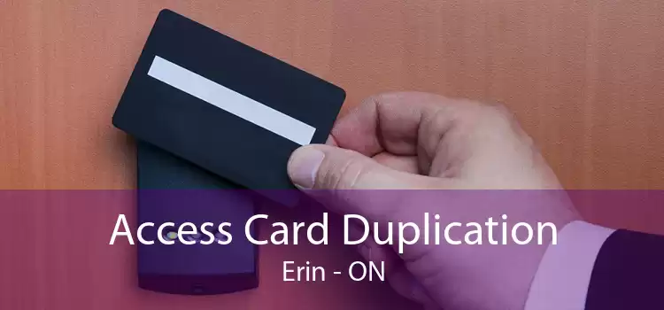 Access Card Duplication Erin - ON