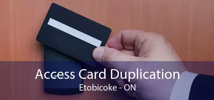 Access Card Duplication Etobicoke - ON