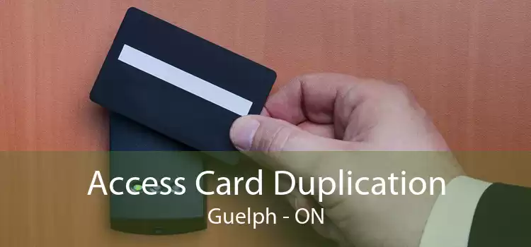 Access Card Duplication Guelph - ON