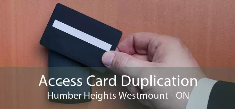Access Card Duplication Humber Heights Westmount - ON
