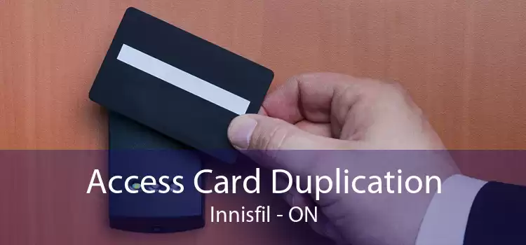 Access Card Duplication Innisfil - ON