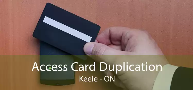 Access Card Duplication Keele - ON