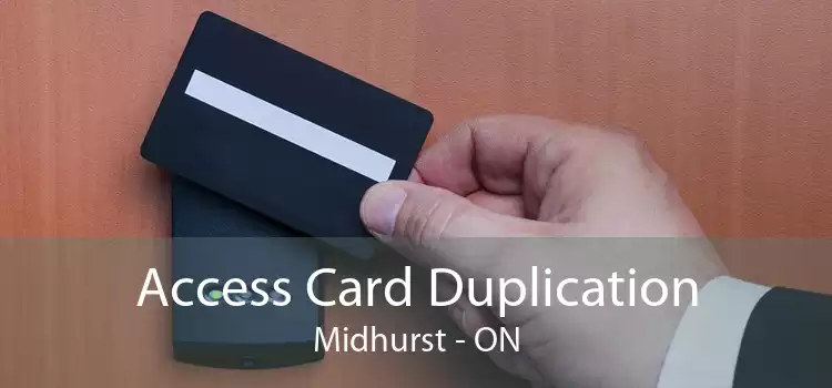 Access Card Duplication Midhurst - ON