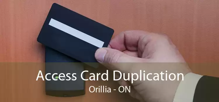 Access Card Duplication Orillia - ON