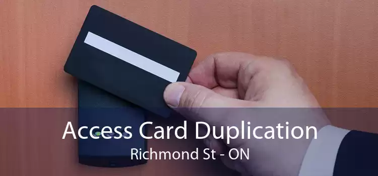 Access Card Duplication Richmond St - ON