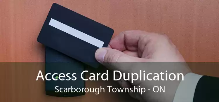 Access Card Duplication Scarborough Township - ON