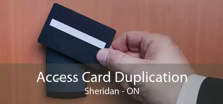 Access Card Duplication Sheridan - ON