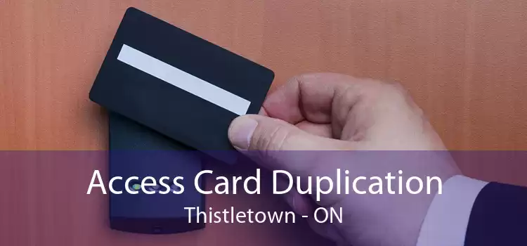 Access Card Duplication Thistletown - ON