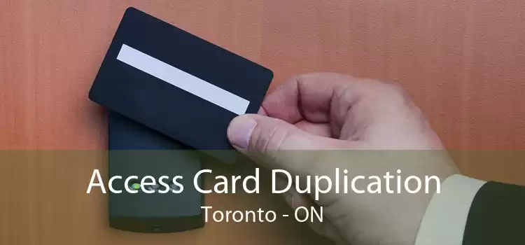 Access Card Duplication Toronto - ON