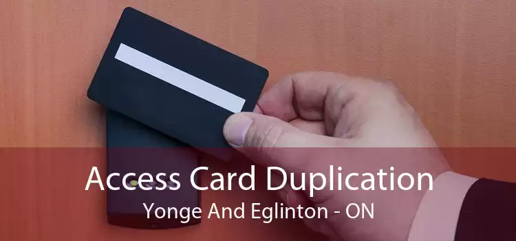 Access Card Duplication Yonge And Eglinton - ON