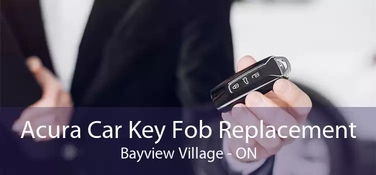 Acura Car Key Fob Replacement Bayview Village - ON
