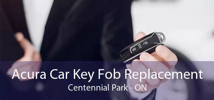 Acura Car Key Fob Replacement Centennial Park - ON