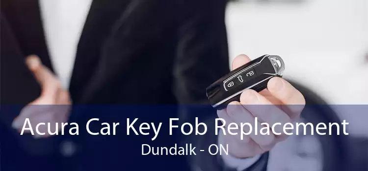 Acura Car Key Fob Replacement Dundalk - ON