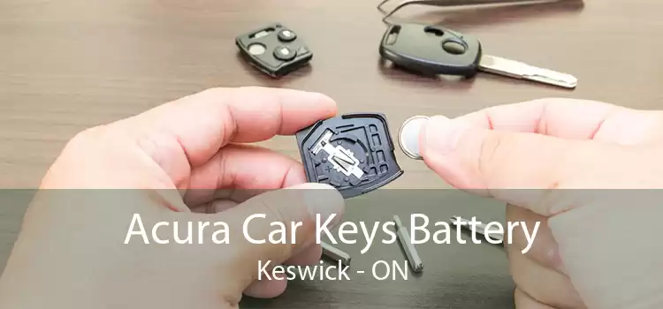 Acura Car Keys Battery Keswick - ON