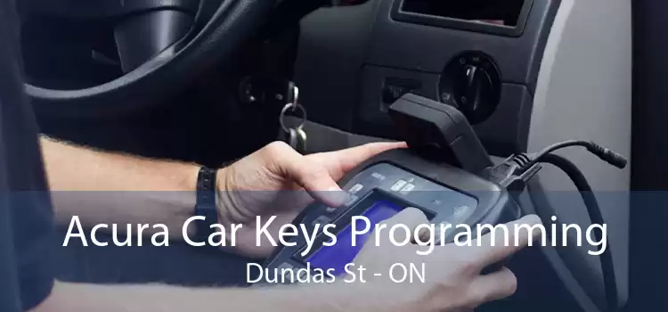 Acura Car Keys Programming Dundas St - ON