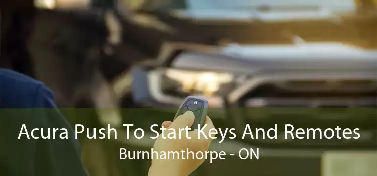 Acura Push To Start Keys And Remotes Burnhamthorpe - ON