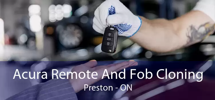 Acura Remote And Fob Cloning Preston - ON