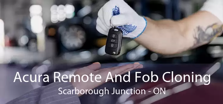 Acura Remote And Fob Cloning Scarborough Junction - ON