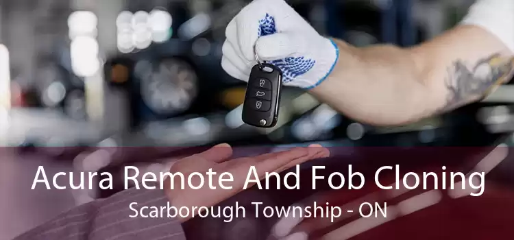 Acura Remote And Fob Cloning Scarborough Township - ON