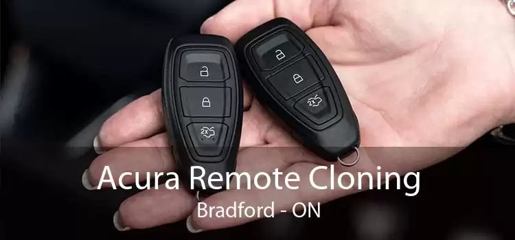 Acura Remote Cloning Bradford - ON