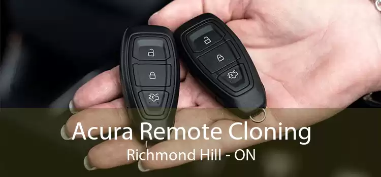 Acura Remote Cloning Richmond Hill - ON